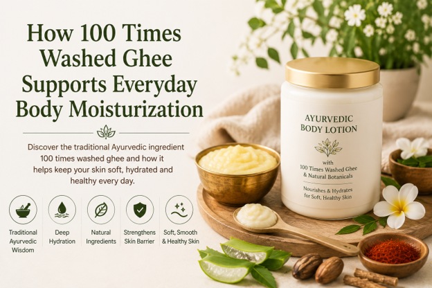 How 100 Times Washed Ghee Supports Everyday Body Moisturization